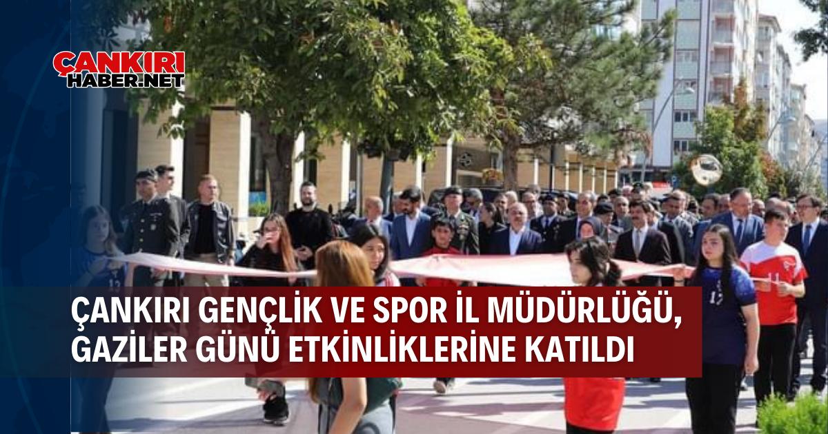 Çankırı Gençlik ve Spor İl Müdürlüğü, Gaziler Günü etkinliklerine katıldı