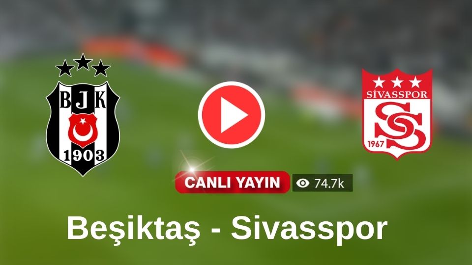 Taraftarium24 Beşiktaş Sivasspor canlı izle Justin TV Şifresiz Bein Sport Lig Tv Jestyayın Kralbozguncu Bjk Sivas canlı izle kesintisiz Selçuk Spor link